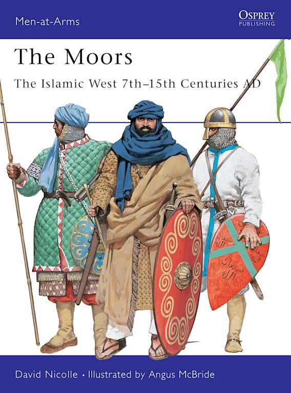 Osprey Publishing MAA 348 Men-at-Arms The Moors The Islamic West 7thâ€“15th Centuries AD