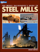 Kalmbach Publishing Softcover Book 12435 The Model Railroader's Guide to Steel Mills