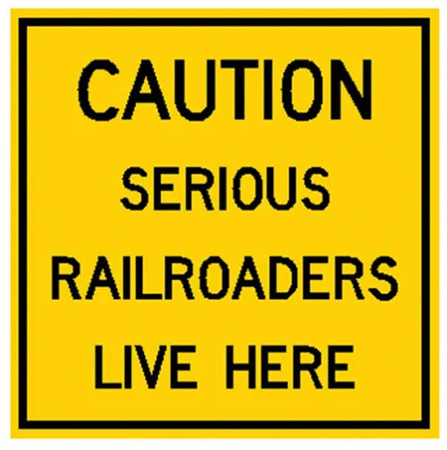 RR-44 Caution Serious Railroaders Live Here Railroad Sign