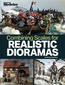 Kalmbach Publishing 12839 Combining Scales for Realistic Dioramas, Softcover, 112 Pages
