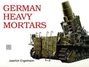 SCHIFFER BOOKS 403224 German Heavy Mortars
