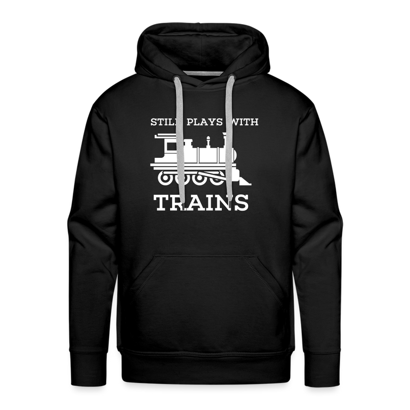 Still Plays With Trains - Men’s Premium Hoodie - black