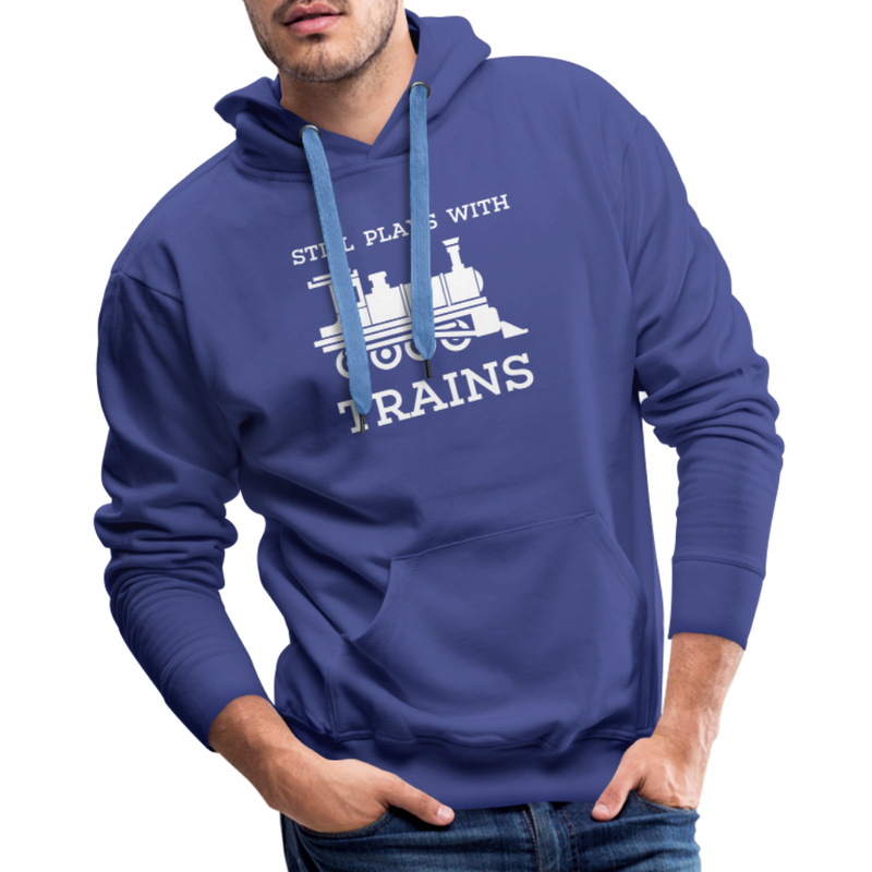 Still Plays With Trains - Men’s Premium Hoodie - royal blue