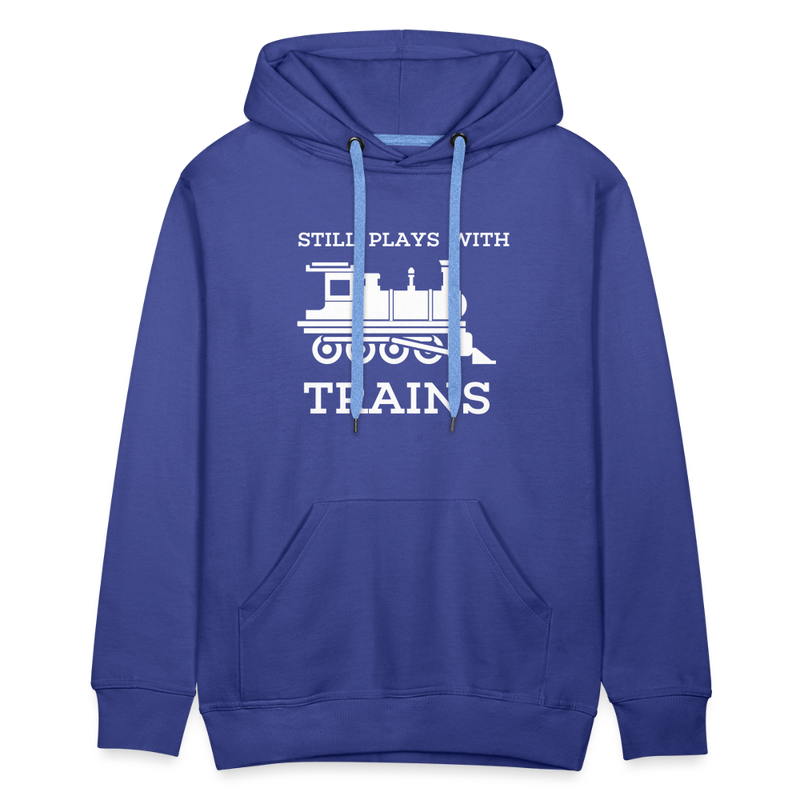 Still Plays With Trains - Men’s Premium Hoodie - royal blue