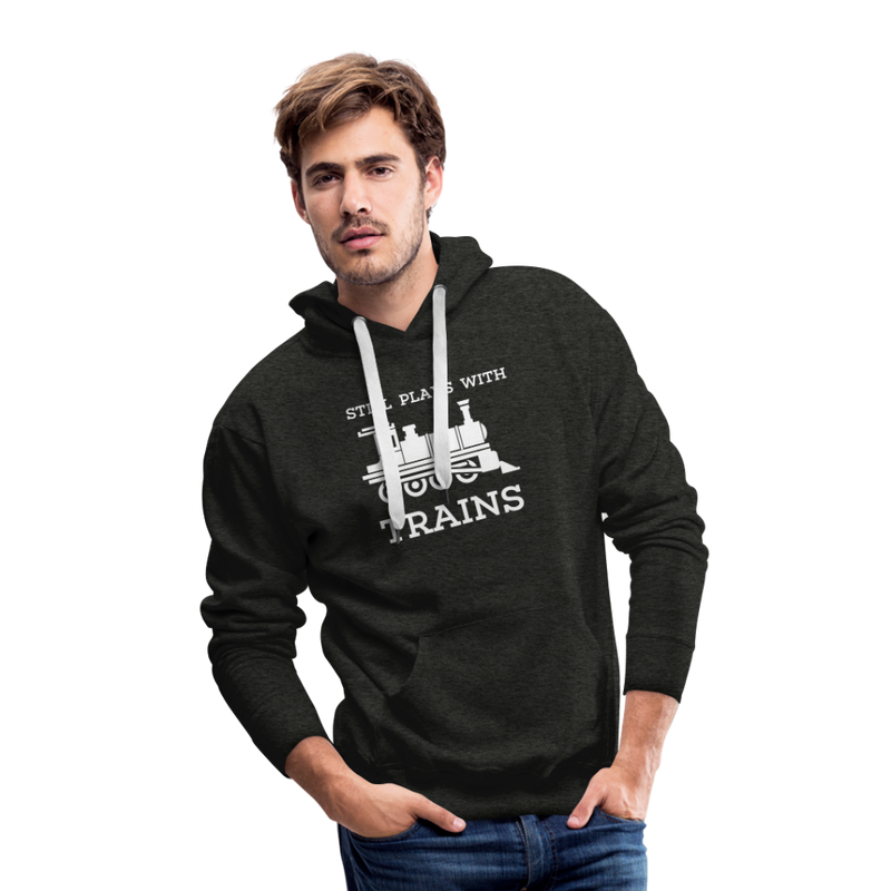 Still Plays With Trains - Men’s Premium Hoodie - charcoal grey