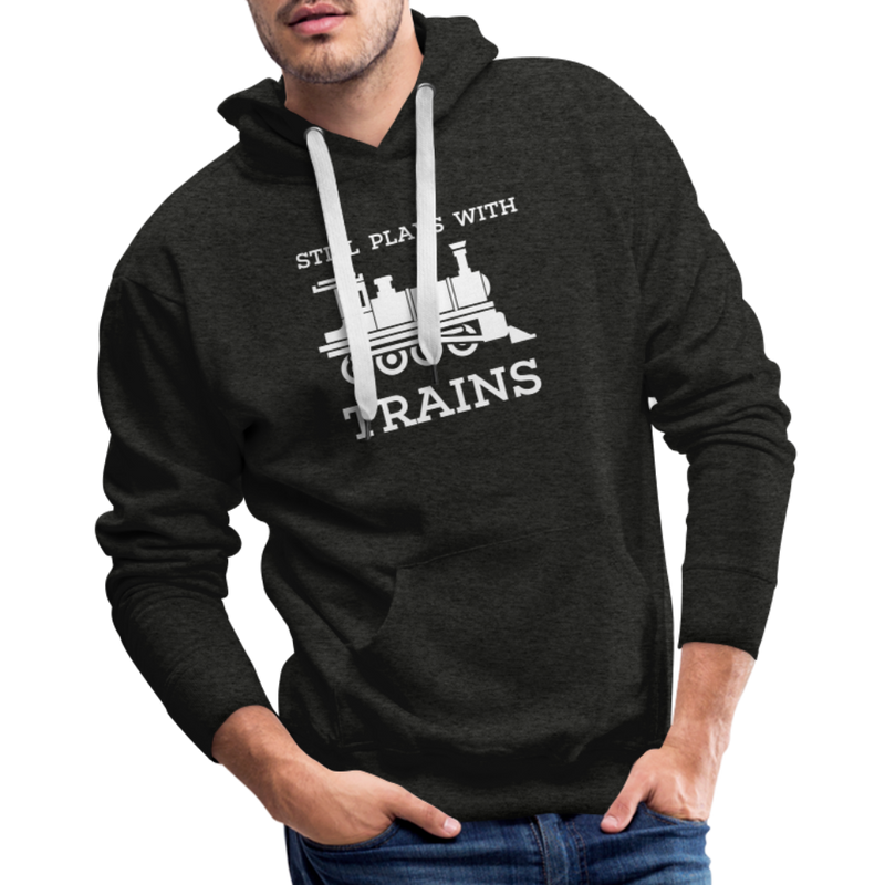 Still Plays With Trains - Men’s Premium Hoodie - charcoal grey