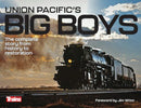 Kalmbach Publishing 1312 Union Pacific's Big Boys: the Complete Story from History to Restoration, Hardcover, 224 Pages