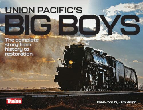 Kalmbach Publishing 1312 Union Pacific's Big Boys: the Complete Story from History to Restoration, Hardcover, 224 Pages