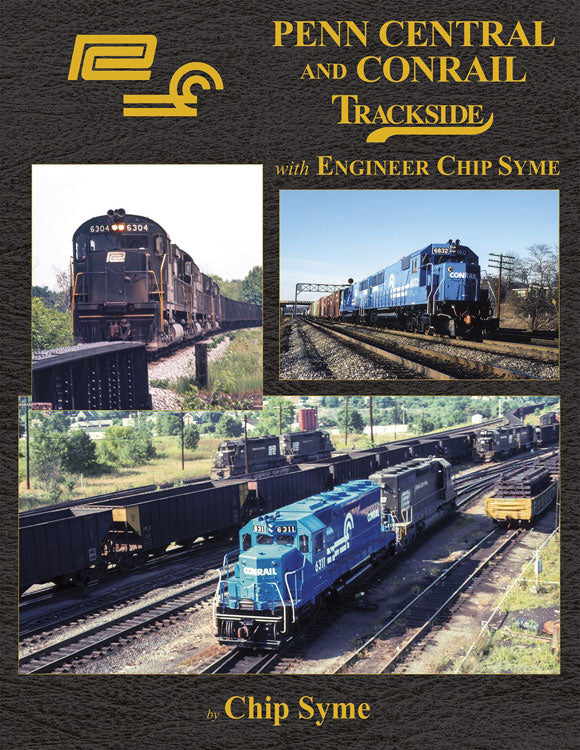 Morning Sun Books 1737 Penn Central and Conrail -- Trackside with Engineer Chip Syme (Hardcover, 128 Pages)