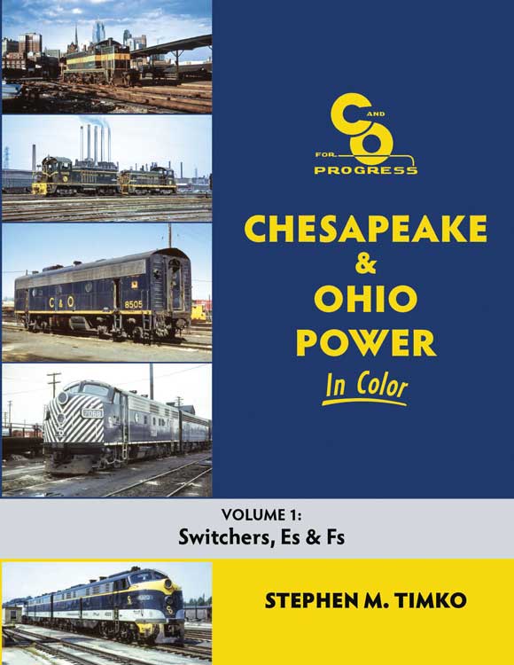 Morning Sun Books 1746 Chesapeake & Ohio Power in Color -- Volume 1: Switchers, Es, and Fs