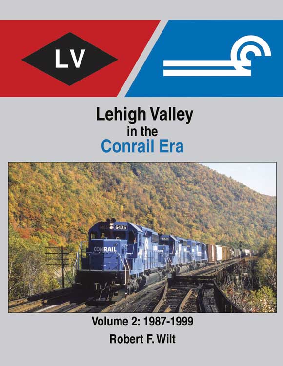 Morning Sun Books 1743 Lehigh Valley in the Conrail Era -- Volume 2: 1987-1999