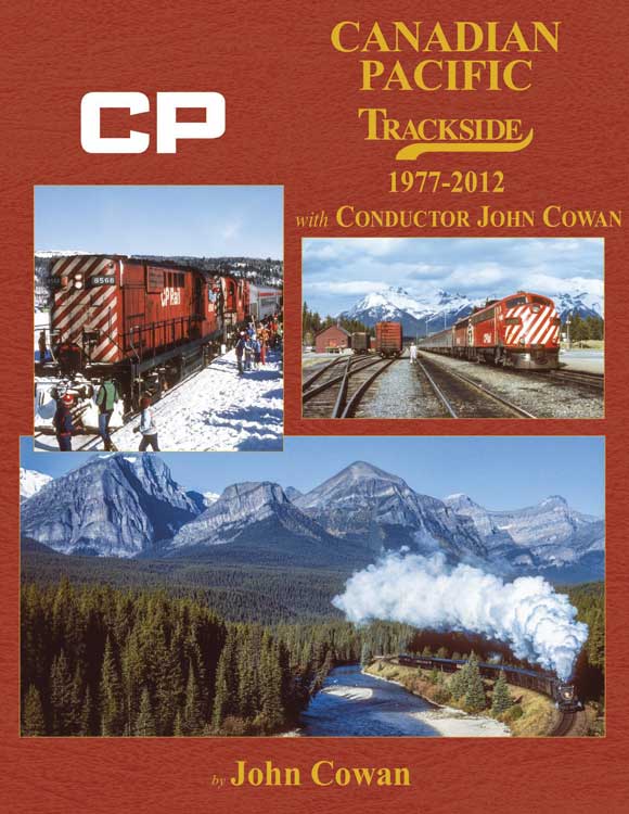 Morning Sun Books 1745 Canadian Pacific Trackside -- 1977-2012 with Conductor John Cowan