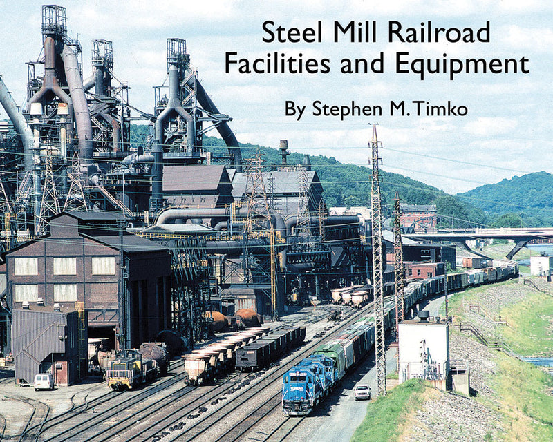 Morning Sun Books 5739 Steel Mill Railroad Facilities and Equipment -- Softcover; 96 Pages, All Color