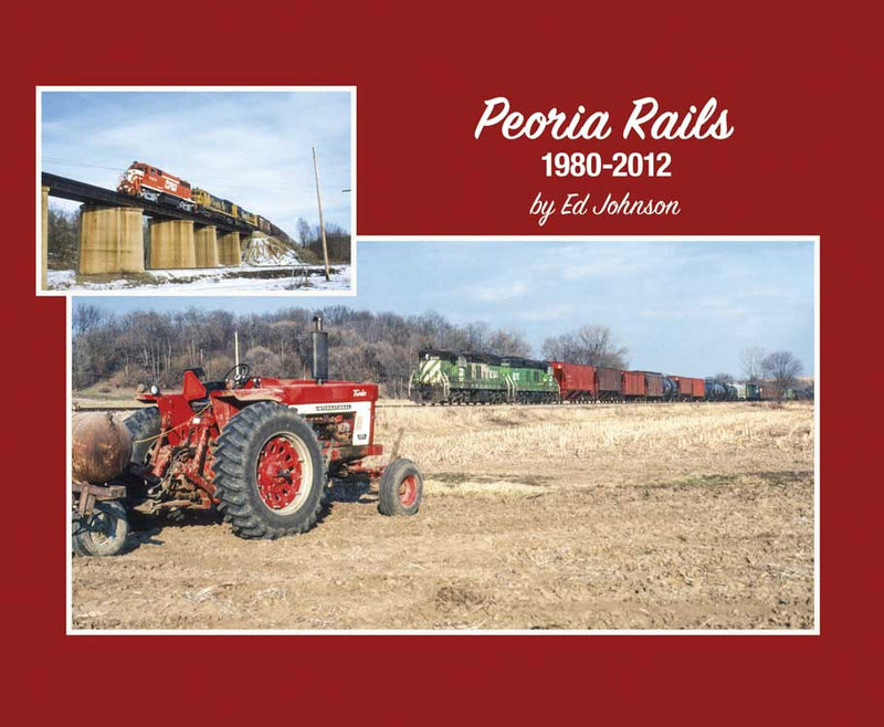 Morning Sun Books 7537 Peoria Rails 1980-2012 -- Softcover, 96 Pages
