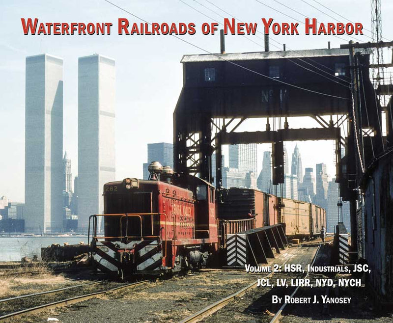 Morning Sun Books 7243 Waterfront Railroads of New York Harbor - Volume 2 -- HSR, Industrials, JSC, JCL, LV, LIRR, NYD, NYCH (Softcover, 96 Pages)