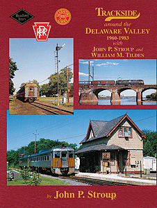 Morning Sun Books 1401 Trackside Around the Delaware Valley 1960-1983