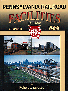 Morning Sun Books 1434 Pennsylvania Railroad Facilities in Color -- Volume 17: Chicago Division