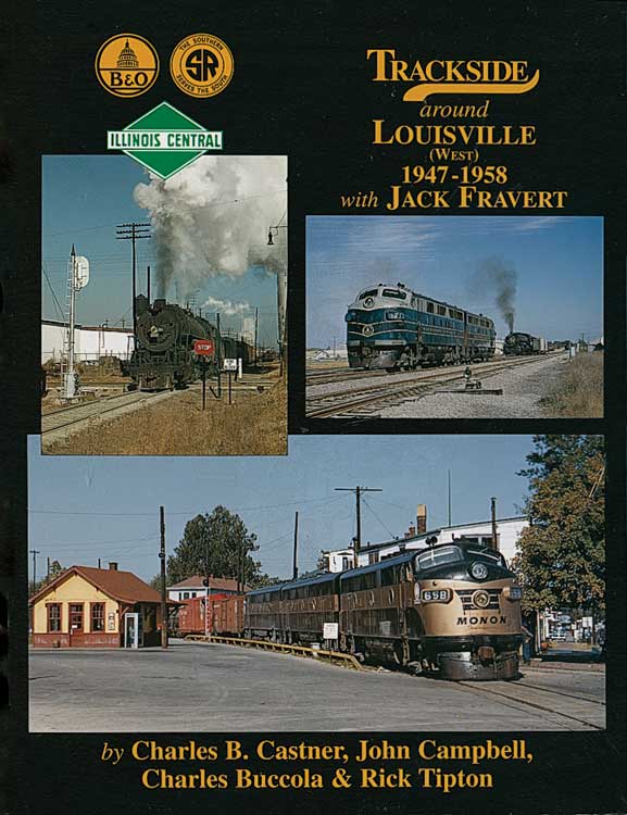 Morning Sun Books 1270 Trackside Around Louisville -- West, 1947-1958 with Jack Fravert, Hardcover, 128 Pages