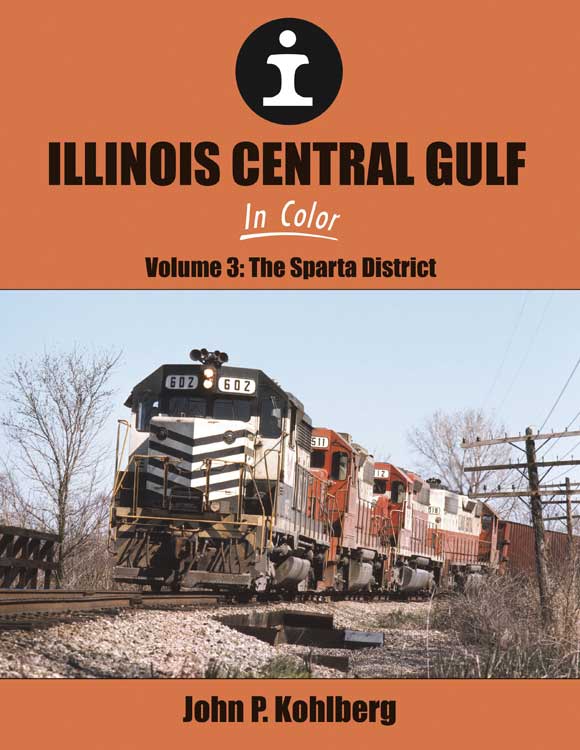 Morning Sun Books 1685 Illinois Central Gulf in Color -- Volume 3: Sparta District (Hardcover, 128 Pages)