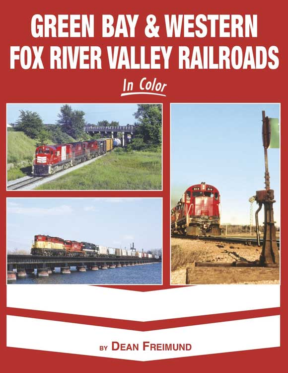 Morning Sun Books 1634 Green Bay & Western Fox River Valley Railroads in Color -- Hardcover, 128 Pages