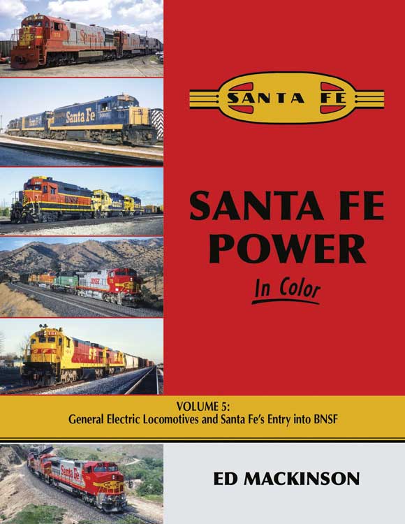 Morning Sun Books 1730 Santa Fe Power in Color -- Volume 5: General Electric Locomotives and Santa Fe's Entry into BNSF