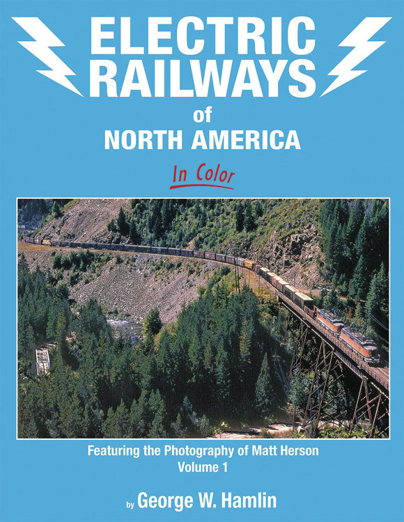 Morning Sun Books 1735 Electric Railways of North America in Color -- Volume 1: Featuring the Photography of Matt Herson (Hardcover, 128 Pages)