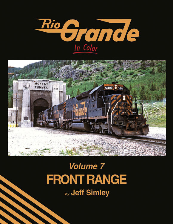 Morning Sun Books 1732 Rio Grande in Color -- Volume 7: Front Range (Hardcover, 128 Pages)