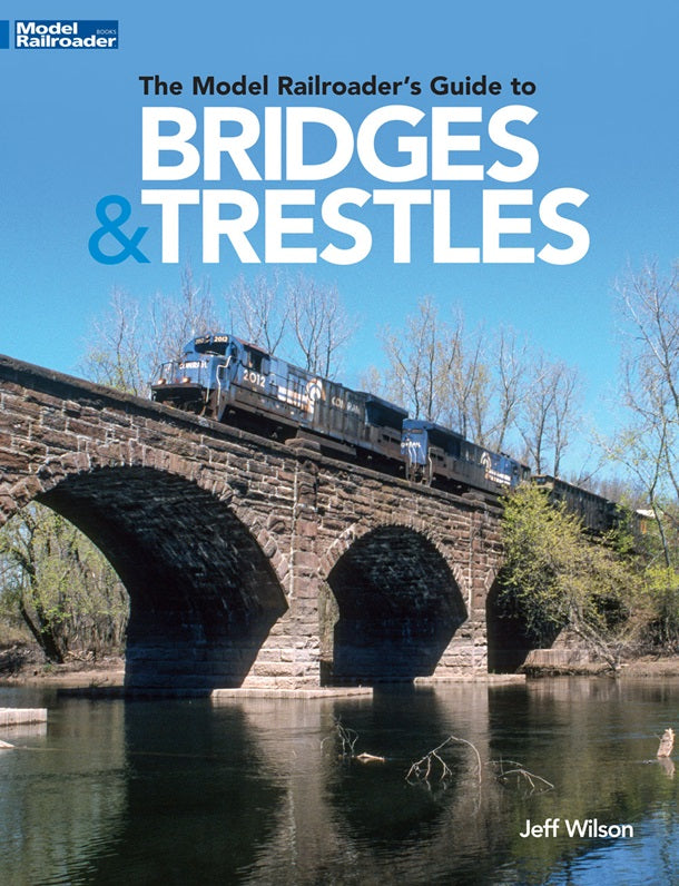 Kalmbach Publishing Company 12834 The Model Railroader's Guide to Bridges & Trestles