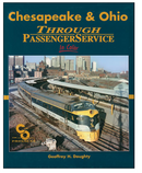 Morning Sun Books 1602 Chesapeake & Ohio Through Passenger Service In Color -- Hardcover, 128 Pages, All Color