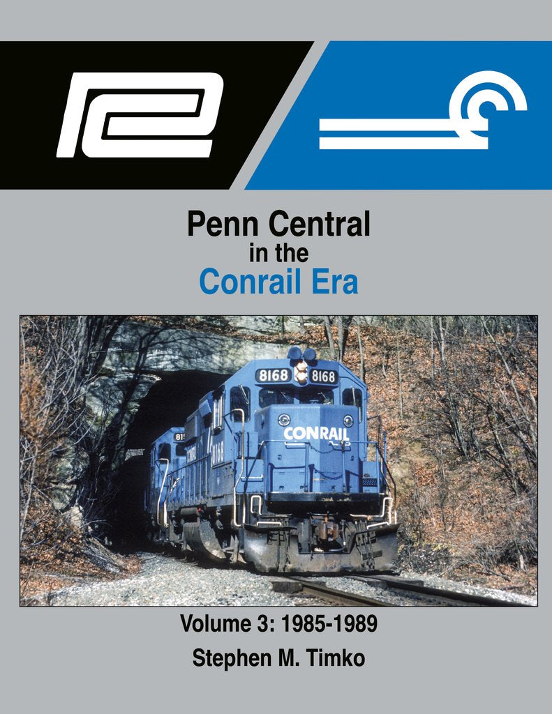 Morning Sun Books 1714 Penn Central in the Conrail Era Volume 3: 1985-1989