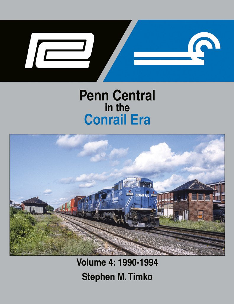 Morning Sun Books 1721 Penn Central in the Conrail Era Volume 4: 1990-1994April 1, 2021 Release