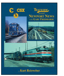 Morning Sun Books 1558 Trackside Around Newport News with Gary Friedhaber -- Hardcover