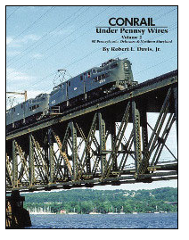 Morning Sun Books 1564 Conrail Under Pennsy Wires -- Volume 2 SE Pennsylvania, Delaware & Northern Maryland