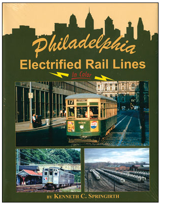Morning Sun Books 1566 Philadelphia Electrified Rail Lines in Color