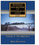 Morning Sun Books 1578 Buffalo, Rochester & Pittsburgh Railway in Color -- Volume 5: The B&O Era