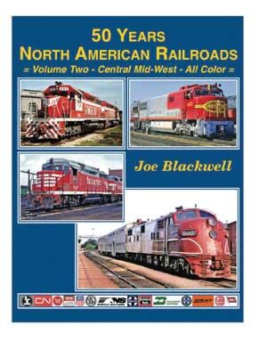 Four Ways West Publications 79 50 Years North American Railroads -- Volume Two - Central Mid-West (Hardcover, 160 Pages)