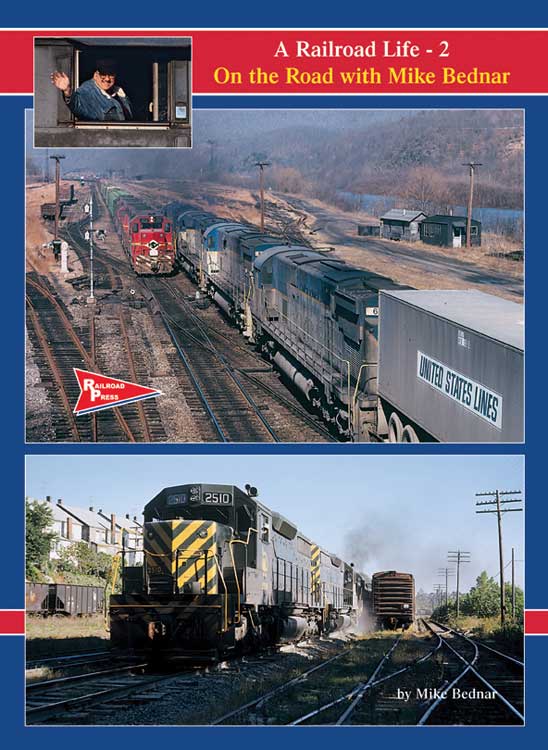 Railroad Press 59 A Railroad Life: On the Road with Mike Bednar -- Volume 2