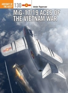 Osprey Publishing ACE 130 Aircraft of the Aces MiG-17/19 Aces of the Vietnam War