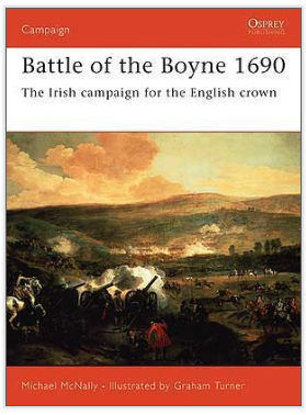 Osprey Publishing CAM 160 Campaign Battle of the Boyne 1690 The Irish campaign for the English crown