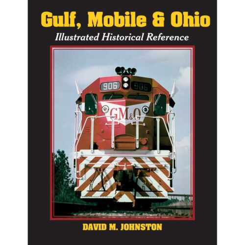 White River Productions 57 Gulf, Mobile & Ohio Illustrated Historical Reference -- Hardcover, 192 Pages