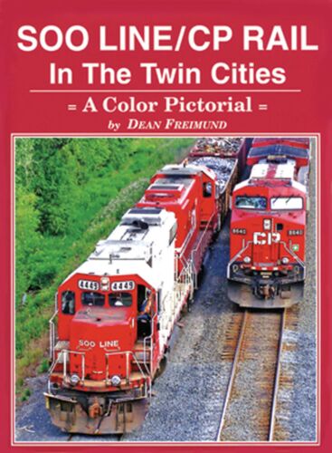 Four Ways West Publications 76 Soo Line / CP Rail in the Twin Cities: A Color Pictorial -- Hardcover, 144 Pages