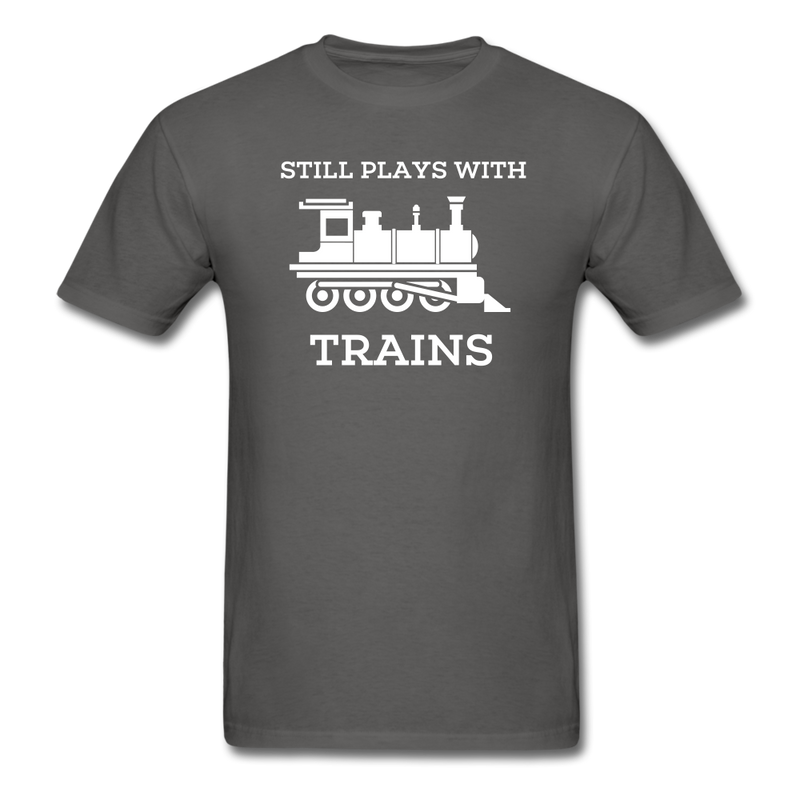 Still Plays With Trains - Men's Dark Colored T-Shirt - charcoal
