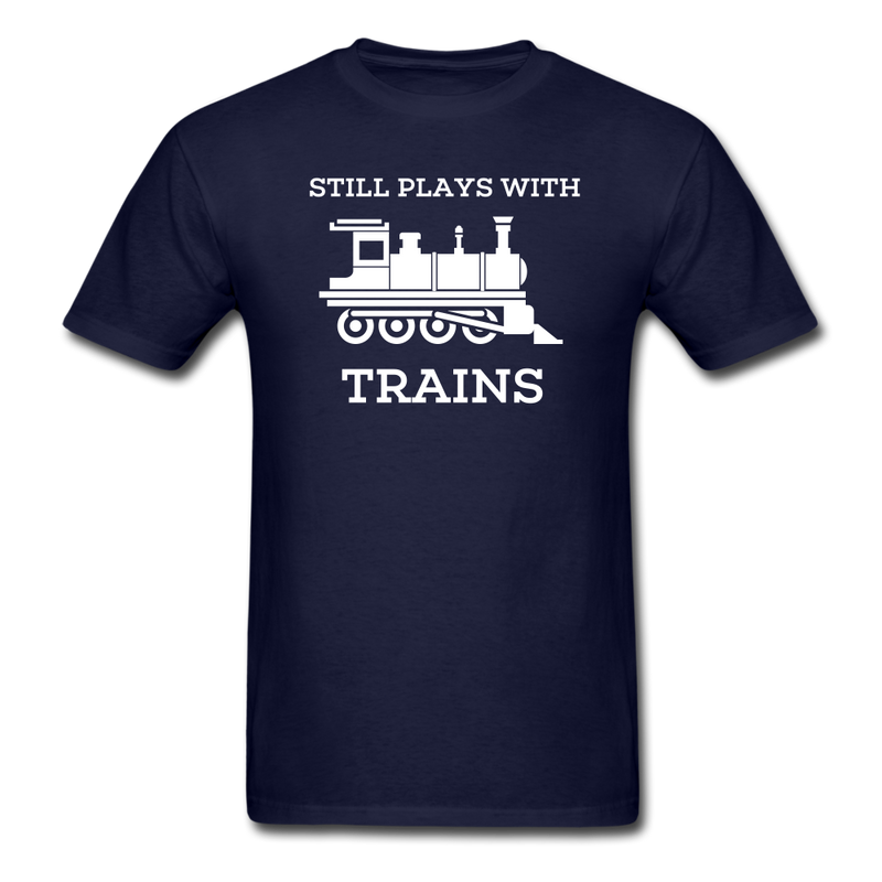 Still Plays With Trains - Men's Dark Colored T-Shirt - navy