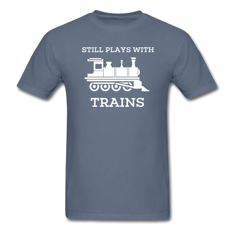Still Plays With Trains - Men's Dark Colored T-Shirt - denim