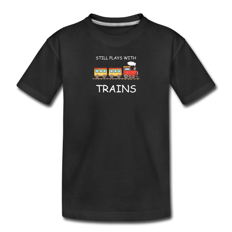 Still Plays With Trains - Toddler Premium Organic T-Shirt - black