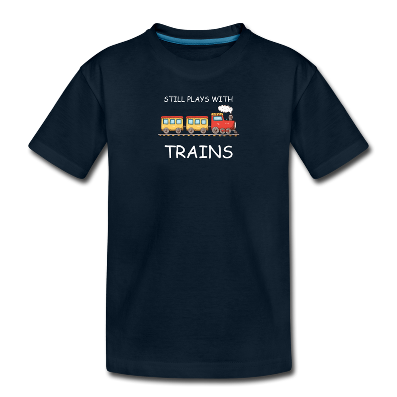 Still Plays With Trains - Toddler Premium Organic T-Shirt - deep navy